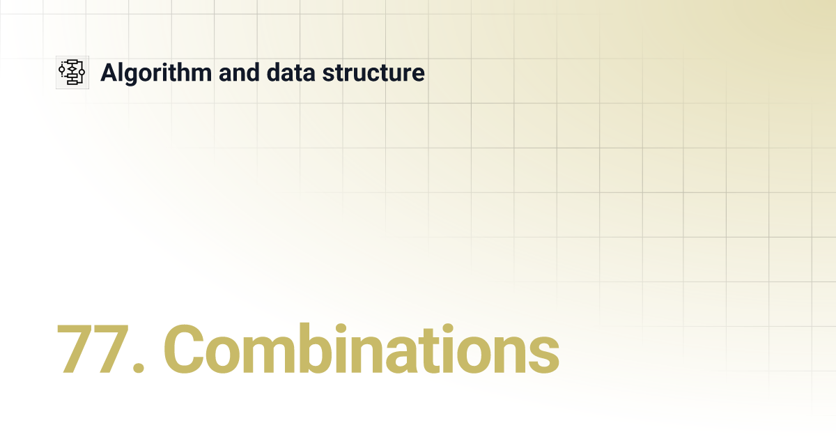 77. Combinations Algorithm and data structure
